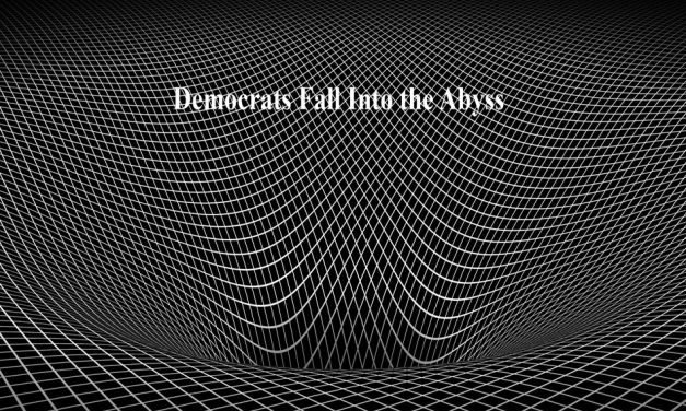 Democrats Fall Further into the Abyss