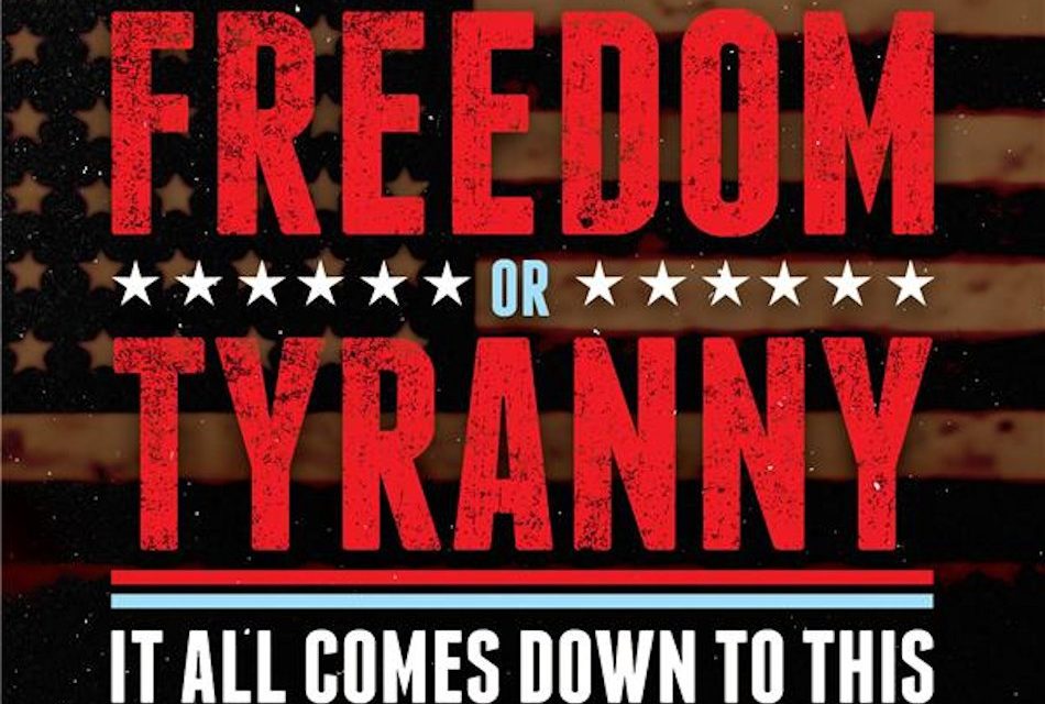 Freedom or Tyranny the Choice is Yours